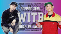 HOAN vs JAYGEE｜Popping半决赛 @ WITB 2019