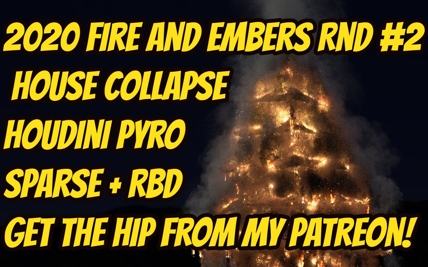 2020 Fire and Embers RnD #2- House Collapse